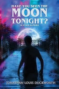 Have You Seen the Moon Tonight? and Other Rumors